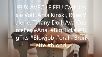 JEUX AVEC LE FEU Cast: Jessie Volt, Ania Kinski, Rose Valerie, Tiffany Doll, Ava Courcelles #Anal #BigDicks #BigTits #Blowjob #oral #Brunette #blond