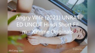 Angry Wife (2021) UNRATED UNCUT Hindi Short Film - XPrime Originals